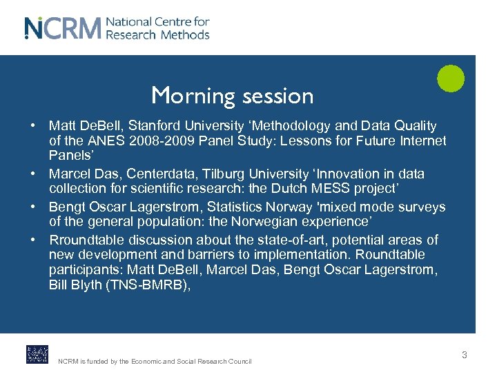 Morning session • Matt De. Bell, Stanford University ‘Methodology and Data Quality of the