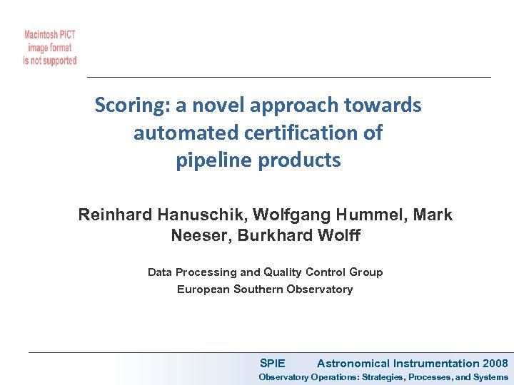 Scoring: a novel approach towards automated certification of pipeline products Reinhard Hanuschik, Wolfgang Hummel,