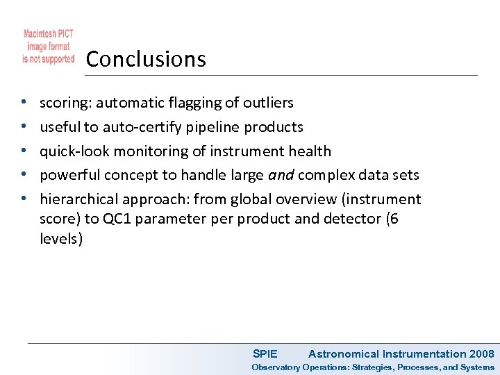 Conclusions • • • scoring: automatic flagging of outliers useful to auto-certify pipeline products