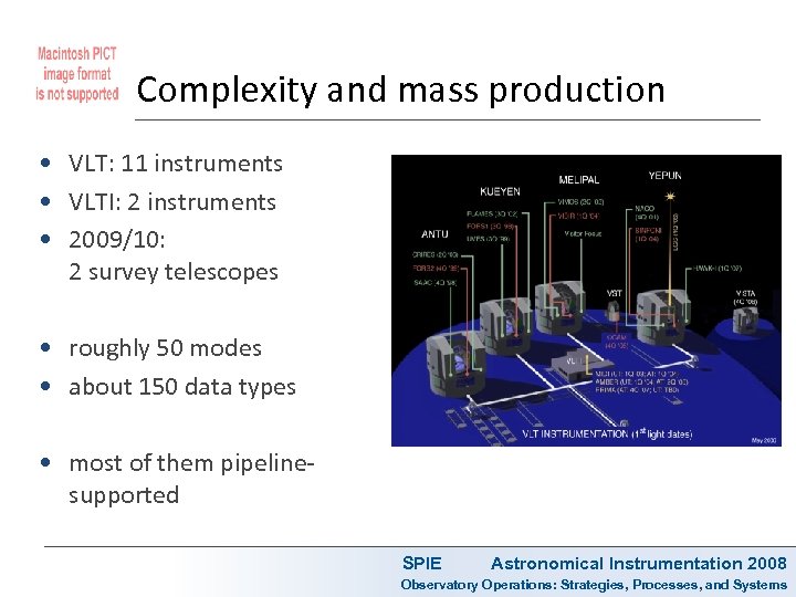 Complexity and mass production • VLT: 11 instruments • VLTI: 2 instruments • 2009/10: