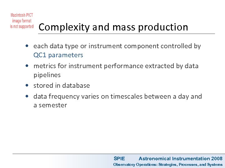 Complexity and mass production • each data type or instrument component controlled by QC