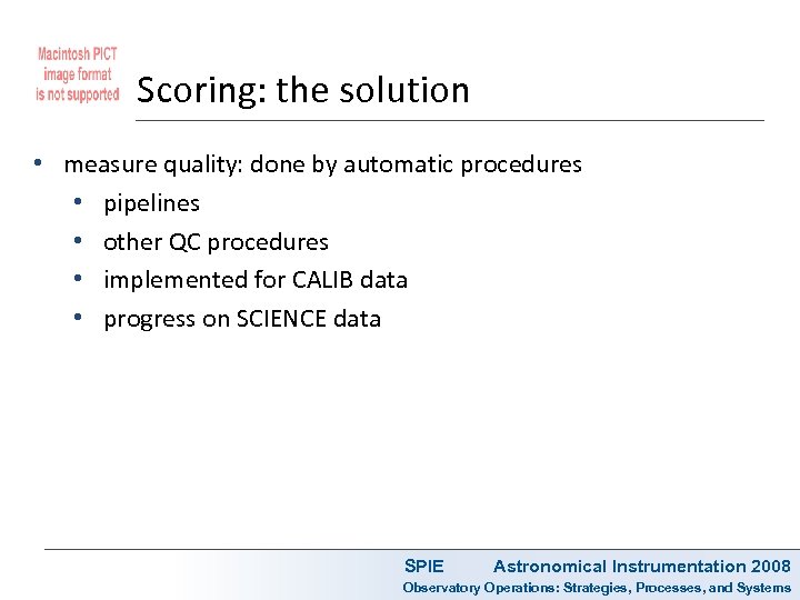 Scoring: the solution • measure quality: done by automatic procedures • pipelines • other