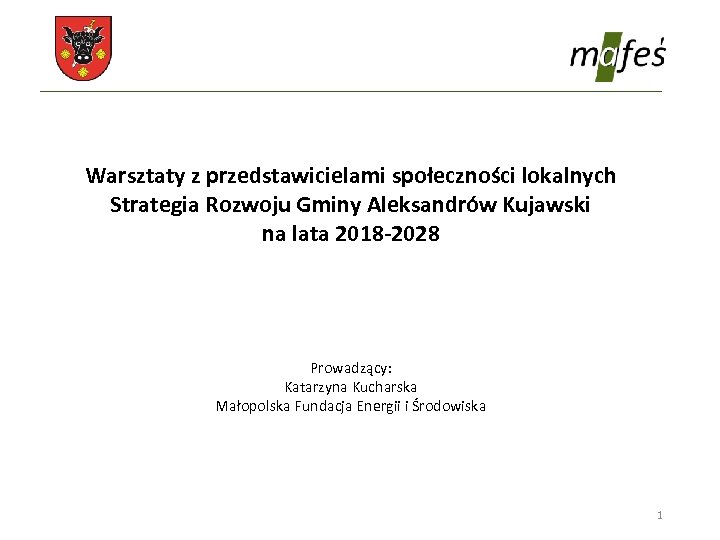 Warsztaty z przedstawicielami społeczności lokalnych Strategia Rozwoju Gminy Aleksandrów Kujawski na lata 2018 -2028