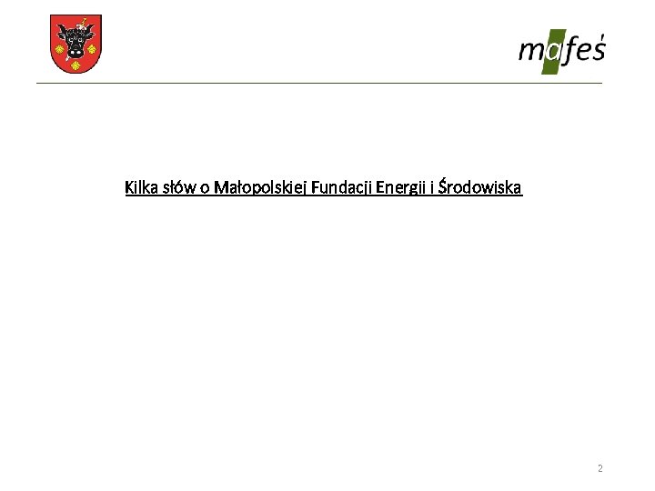 Kilka słów o Małopolskiej Fundacji Energii i Środowiska 2 