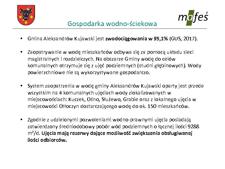 Gospodarka wodno-ściekowa • Gmina Aleksandrów Kujawski jest zwodociągowania w 95, 1% (GUS, 2017). •