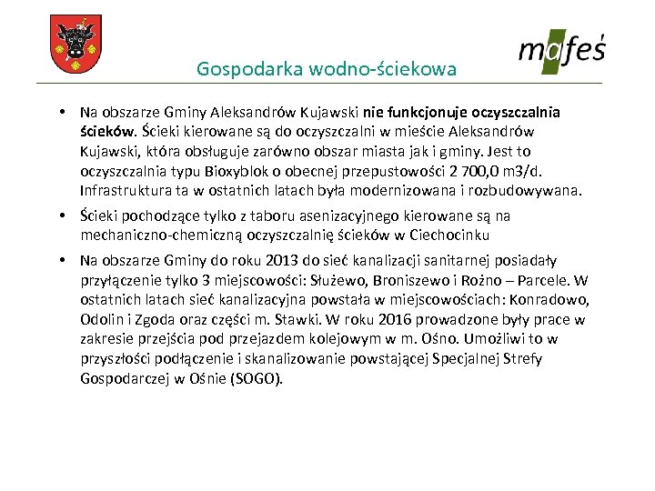 Gospodarka wodno-ściekowa • Na obszarze Gminy Aleksandrów Kujawski nie funkcjonuje oczyszczalnia ścieków. Ścieki kierowane