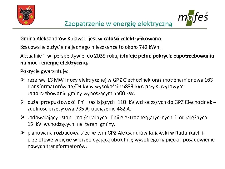 Zaopatrzenie w energię elektryczną Gmina Aleksandrów Kujawski jest w całości zelektryfikowana. Szacowane zużycie na