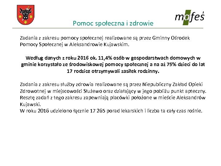 Pomoc społeczna i zdrowie Zadania z zakresu pomocy społecznej realizowane są przez Gminny Ośrodek