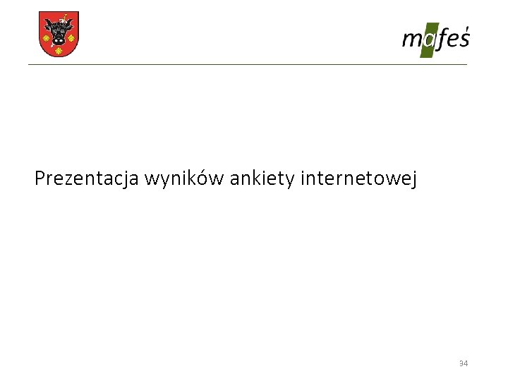 Prezentacja wyników ankiety internetowej 34 