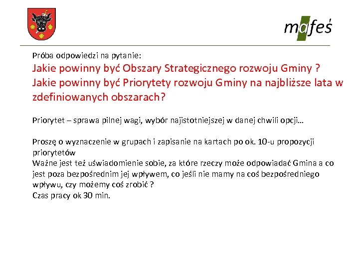 Próba odpowiedzi na pytanie: Jakie powinny być Obszary Strategicznego rozwoju Gminy ? Jakie powinny