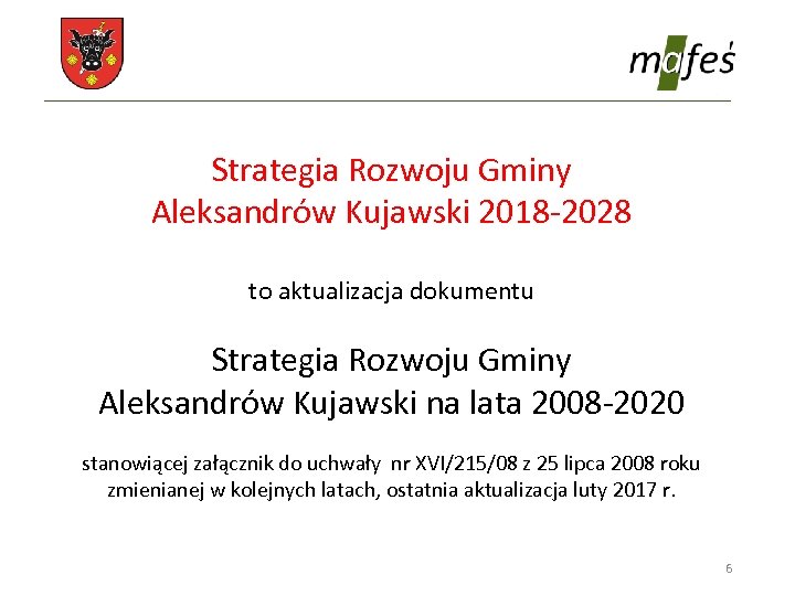 Strategia Rozwoju Gminy Aleksandrów Kujawski 2018 -2028 to aktualizacja dokumentu Strategia Rozwoju Gminy Aleksandrów