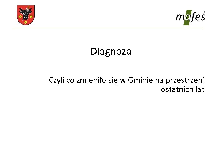 Diagnoza Czyli co zmieniło się w Gminie na przestrzeni ostatnich lat 