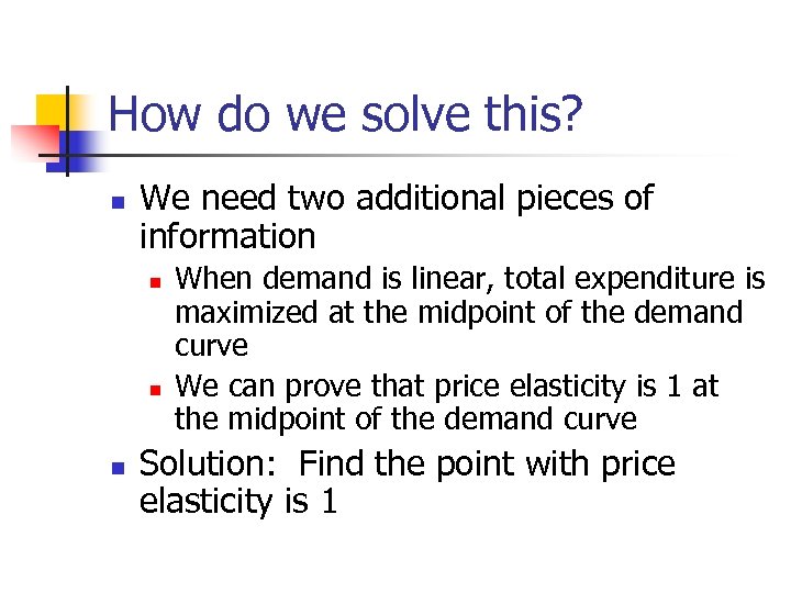 How do we solve this? n We need two additional pieces of information n