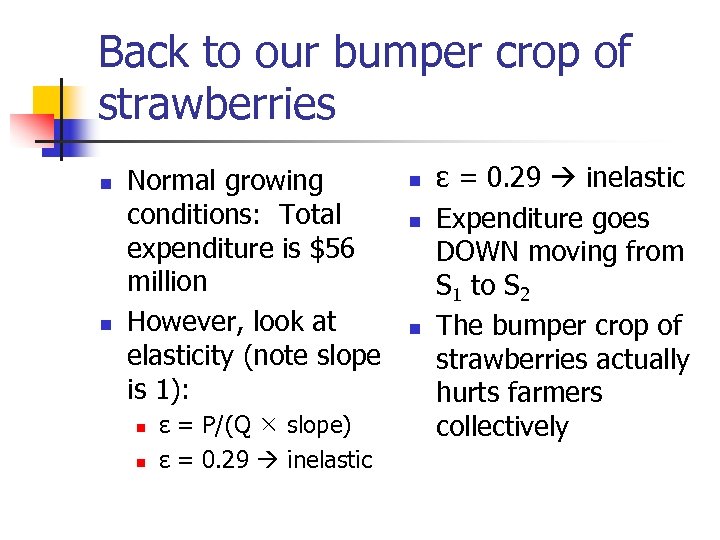 Back to our bumper crop of strawberries n n Normal growing conditions: Total expenditure