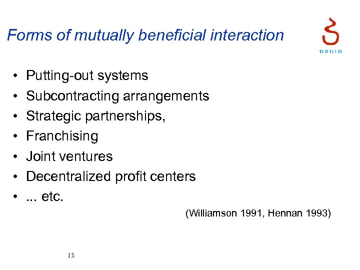 Forms of mutually beneficial interaction • • Putting-out systems Subcontracting arrangements Strategic partnerships, Franchising