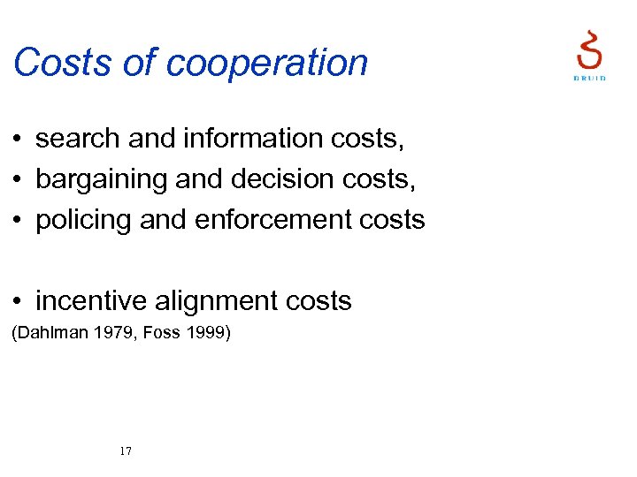 Costs of cooperation • search and information costs, • bargaining and decision costs, •