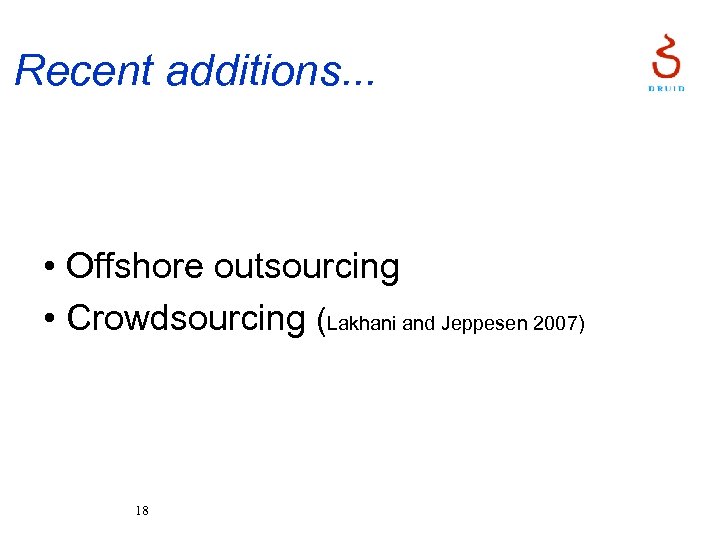 Recent additions. . . • Offshore outsourcing • Crowdsourcing (Lakhani and Jeppesen 2007) 18