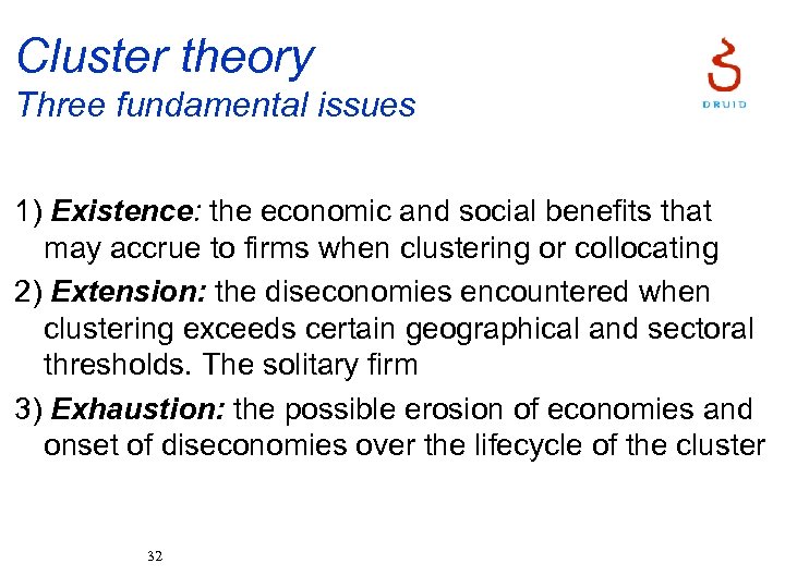 Cluster theory Three fundamental issues 1) Existence: the economic and social benefits that may