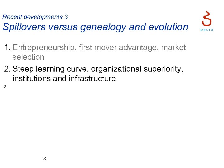 Recent developments 3 Spilloversus genealogy and evolution 1. Entrepreneurship, first mover advantage, market selection