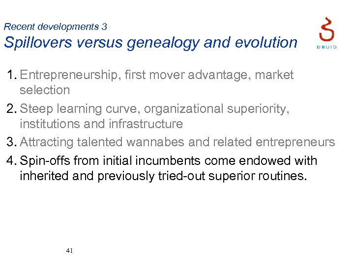Recent developments 3 Spilloversus genealogy and evolution 1. Entrepreneurship, first mover advantage, market selection