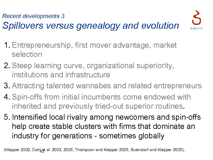 Recent developments 3 Spilloversus genealogy and evolution 1. Entrepreneurship, first mover advantage, market selection