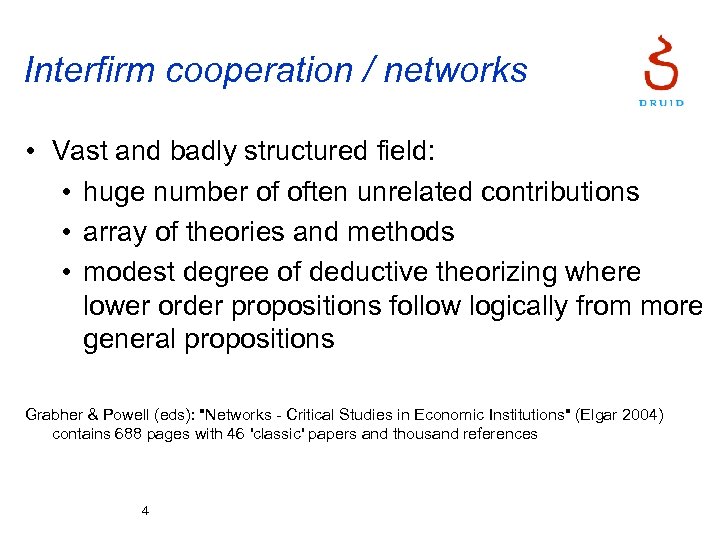 Interfirm cooperation / networks • Vast and badly structured field: • huge number of