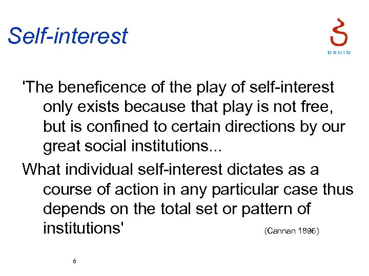 Self-interest 'The beneficence of the play of self-interest only exists because that play is