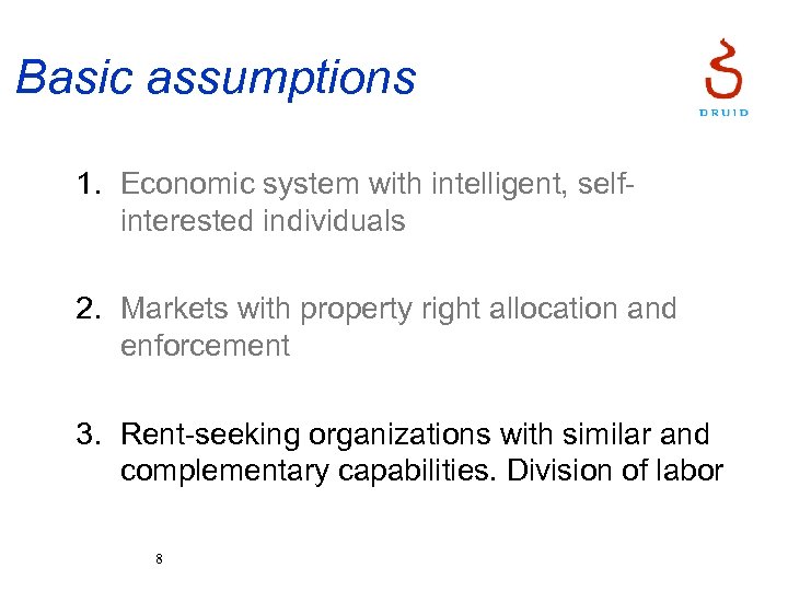 Basic assumptions 1. Economic system with intelligent, selfinterested individuals 2. Markets with property right