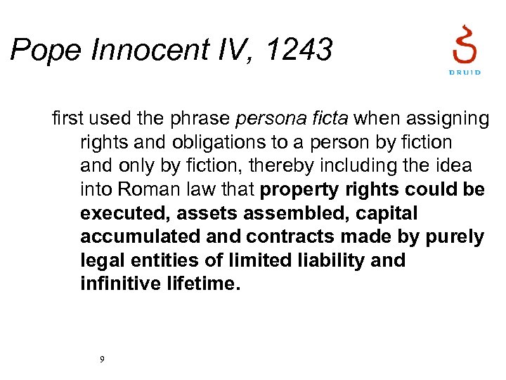 Pope Innocent IV, 1243 first used the phrase persona ficta when assigning rights and