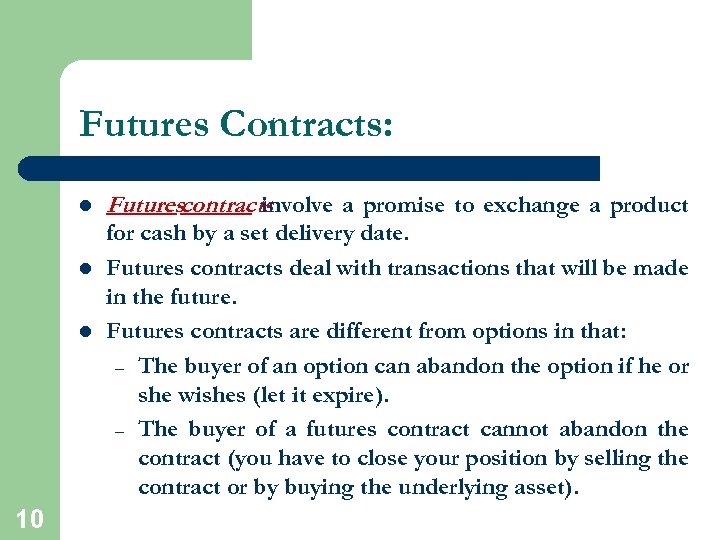 Futures Contracts: l l l 10 Futurescontracts involve a promise to exchange a product