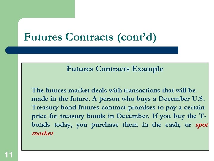 Futures Contracts (cont’d) Futures Contracts Example The futures market deals with transactions that will