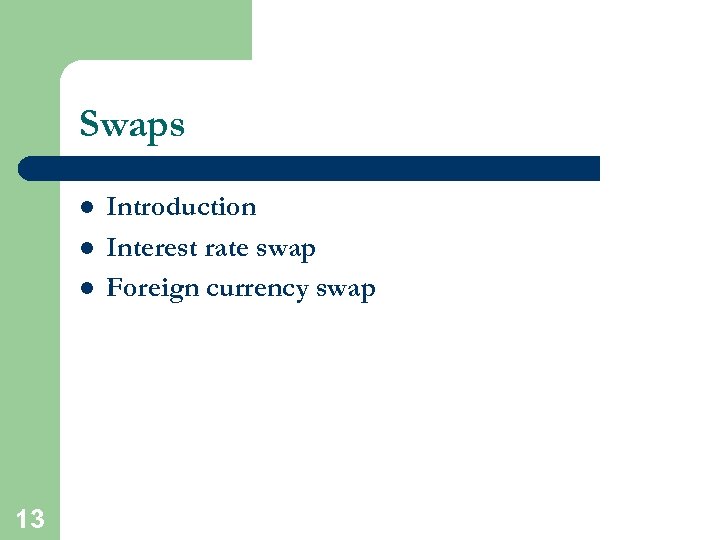 Swaps l l l 13 Introduction Interest rate swap Foreign currency swap 