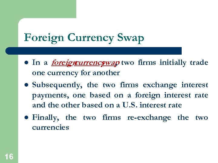 Foreign Currency Swap l l l 16 In a foreign currency , two firms