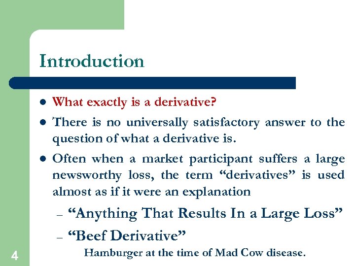 Introduction l l l What exactly is a derivative? There is no universally satisfactory