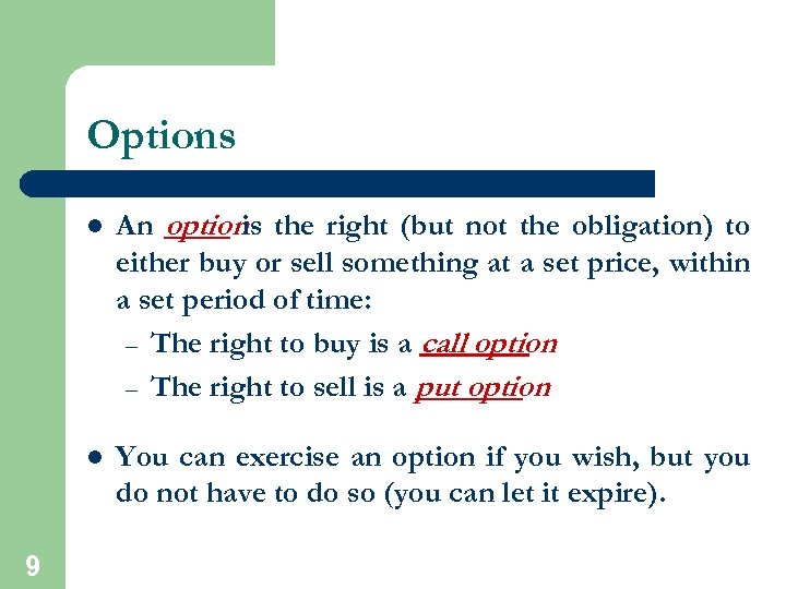 Options l l 9 An option the right (but not the obligation) to is