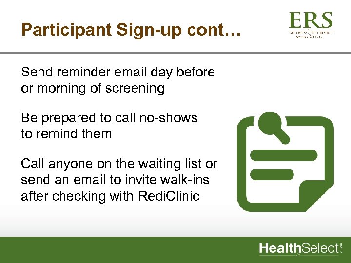 Participant Sign-up cont… Send reminder email day before or morning of screening Be prepared