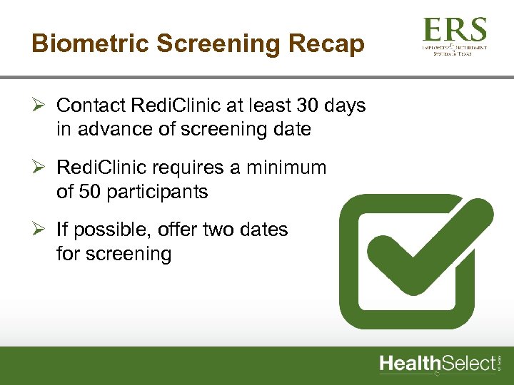 Biometric Screening Recap Ø Contact Redi. Clinic at least 30 days in advance of