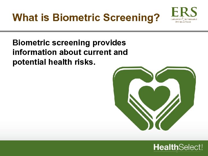 What is Biometric Screening? Biometric screening provides information about current and potential health risks.