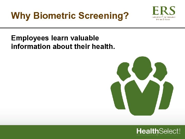 Why Biometric Screening? Employees learn valuable information about their health. 