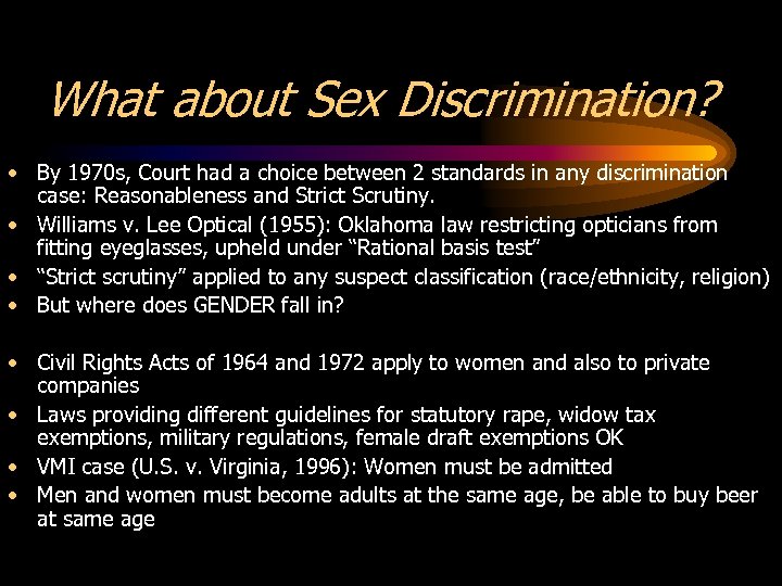 What about Sex Discrimination? • By 1970 s, Court had a choice between 2