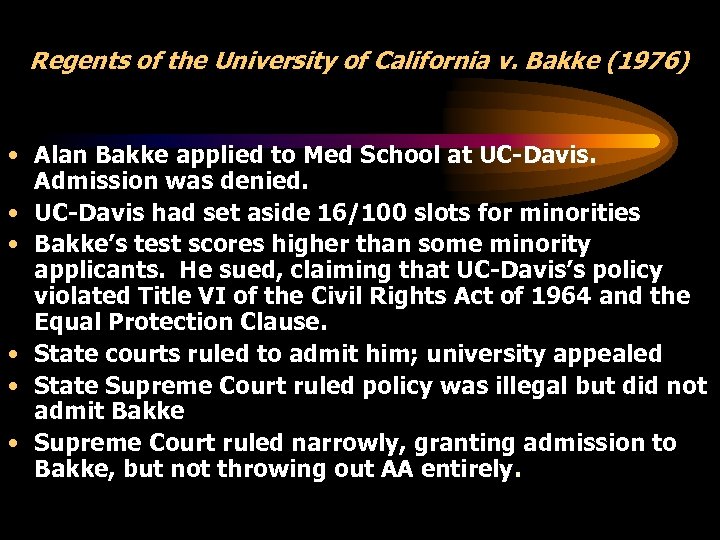 Regents of the University of California v. Bakke (1976) • Alan Bakke applied to