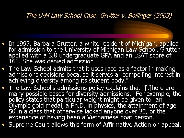 The U-M Law School Case: Grutter v. Bollinger (2003) • In 1997, Barbara Grutter,