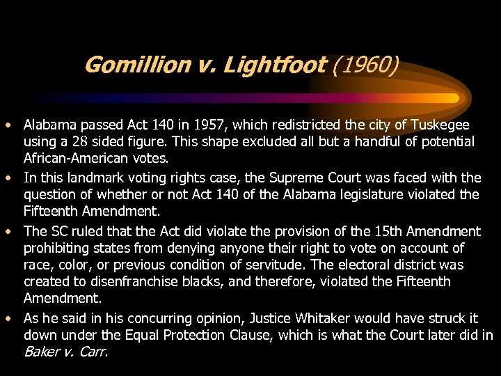 Gomillion v. Lightfoot (1960) • Alabama passed Act 140 in 1957, which redistricted the