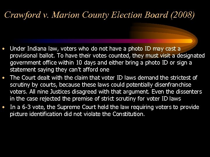 Crawford v. Marion County Election Board (2008) • Under Indiana law, voters who do