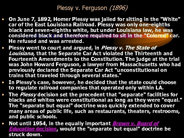 Plessy v. Ferguson (1896) • On June 7, 1892, Homer Plessy was jailed for