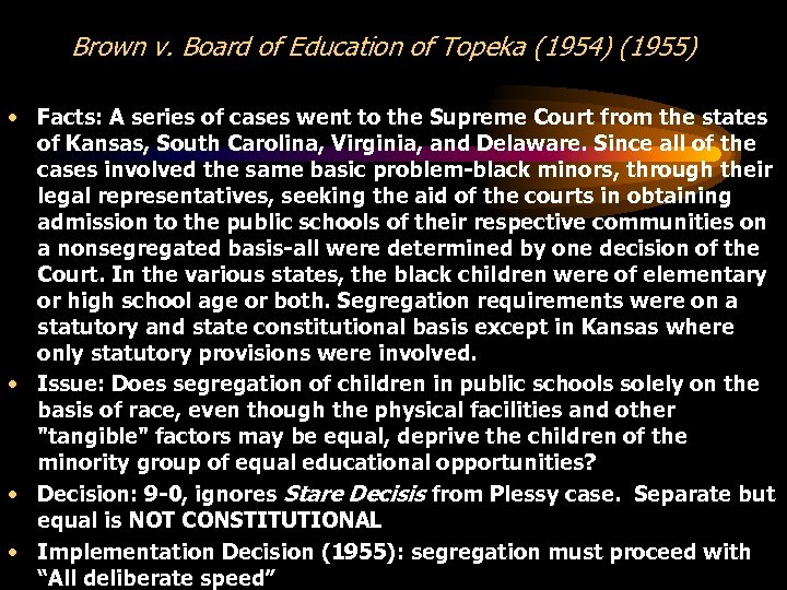 Brown v. Board of Education of Topeka (1954) (1955) • Facts: A series of