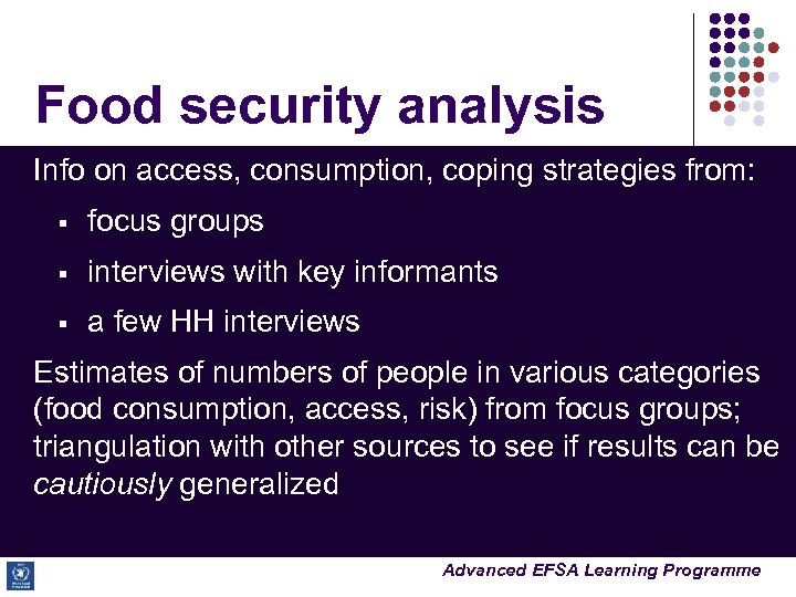 Food security analysis Info on access, consumption, coping strategies from: § focus groups §