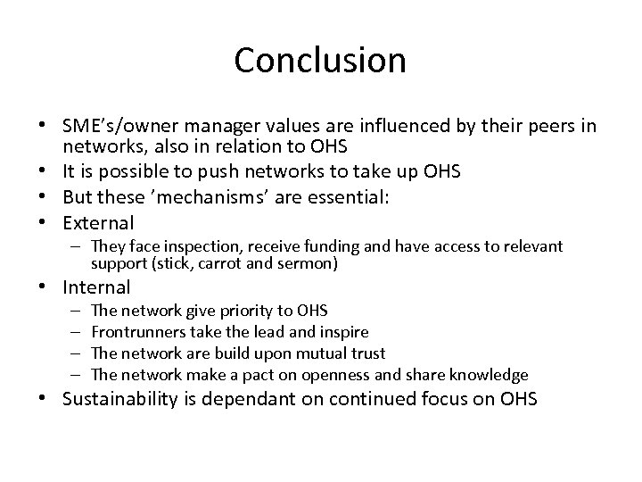 Conclusion • SME’s/owner manager values are influenced by their peers in networks, also in