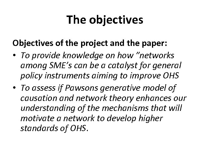 The objectives Objectives of the project and the paper: • To provide knowledge on