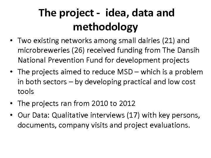 The project - idea, data and methodology • Two existing networks among small dairies